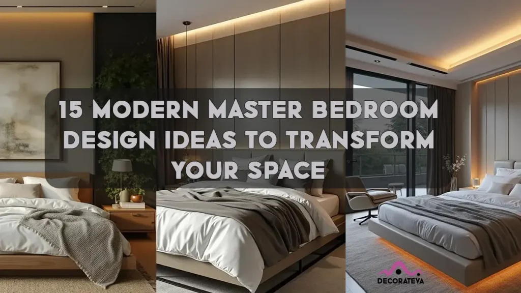 15 Modern Master Bedroom Design Ideas to Transform Your Space